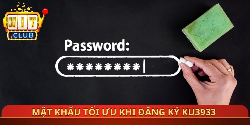 Mật khẩu tối ưu khi đăng ký Ku3933